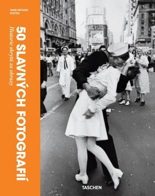 50 slavných fotografií :historie skrytá za obrazy