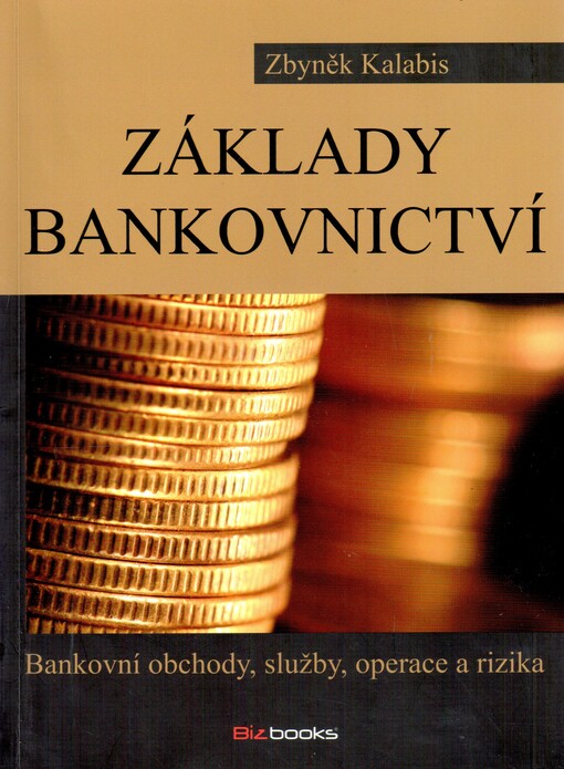 Základy bankovnictví : bankovní obchody, služby, operace a rizika