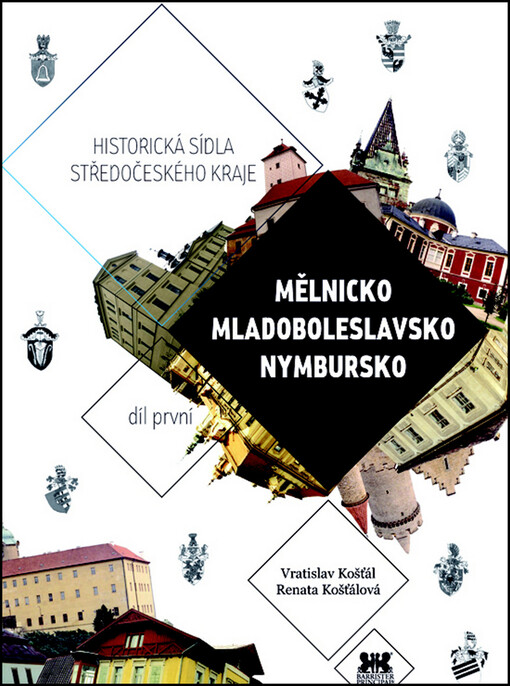 Historická sídla Středočeského kraje.Díl první,Mělnicko, Mladoboleslavsko a Nymbursko