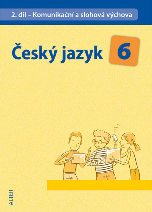 Český jazyk pro 6. ročník ZŠ a příslušné ročníky víceletých gymnázií : učebnice pro vzdělávací obor Český jazyk a literatura. II. díl, Komunikační a slohová výchova