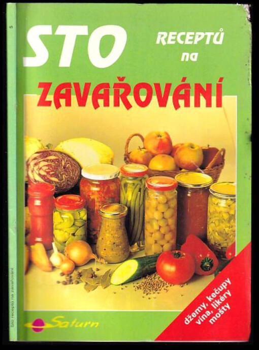 Sto receptů na zavařování : [džemy, kečupy, vína, likéry, mošty] /