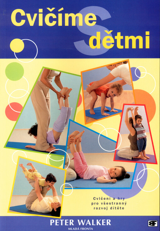 Cvičíme s dětmi: cvičení a hry pro všestranný rozvoj dítěte