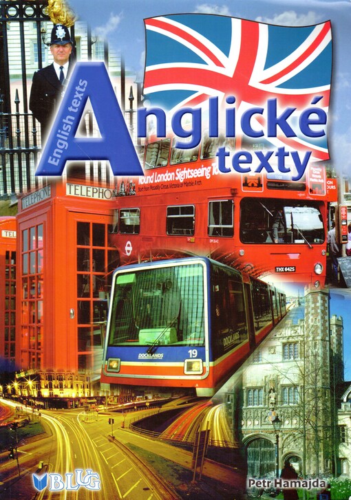 Anglické texty =: English texts : soubor textů orientovaných na gramatiku a reálie pro všechny studijní úrovně