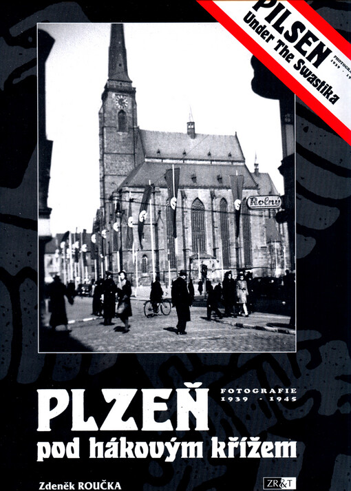 Plzeň pod hákovým křížem :fotografie 1939-1945