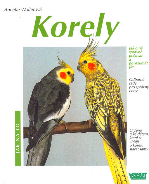 Korely: jak o ně správně pečovat a porozumět jim : odborné rady pro správný chov