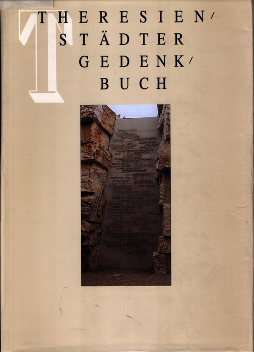Theresienstädter Gedenkbuch : die Opfer der Judentransporte aus Deutschland nach Theresienstadt 1942-1945