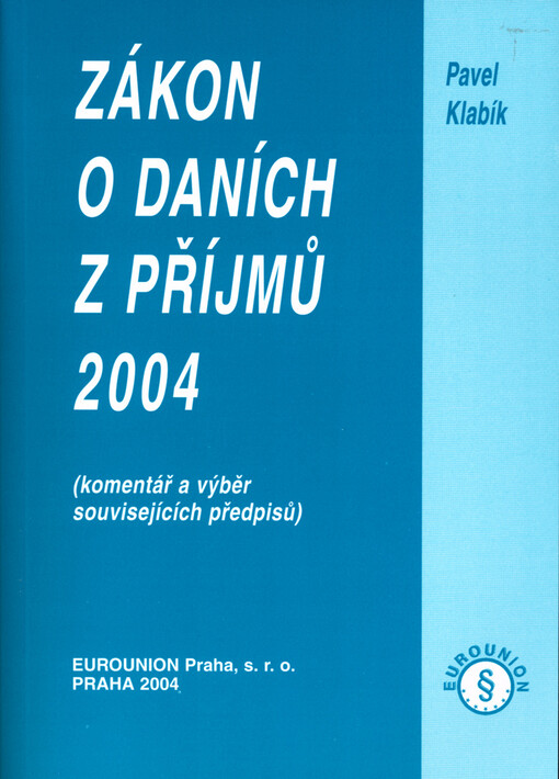 Zákon o daních z příjmů 2004 :(komentář a výběr souvisících předpisů)