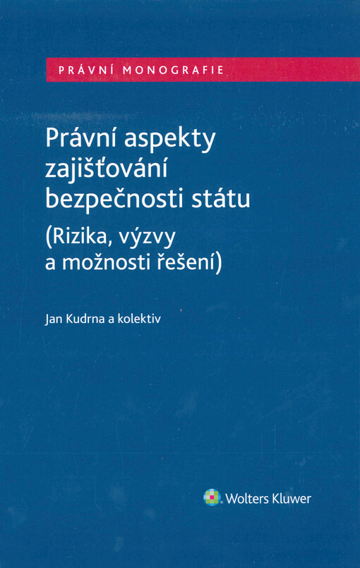 Právní aspekty zajišťování bezpečnosti státu : (rizika, výzvy a možnosti řešení)