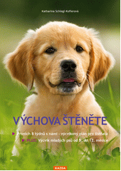 Výchova štěněte : osmitýdenní výcvikový plán pro štěňata : plus - výcvik mladých psů od 5. do 12. měsíce  (odkaz v elektronickém katalogu)