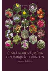 Česká rodová jména cizokrajných rostlin  (odkaz v elektronickém katalogu)