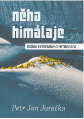 Něha Himaláje : očima extrémního fotografa  (odkaz v elektronickém katalogu)