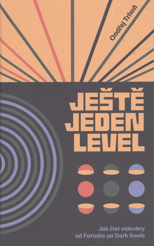 Ještě jeden level : jak číst videohry od Fortnite po Dark Souls