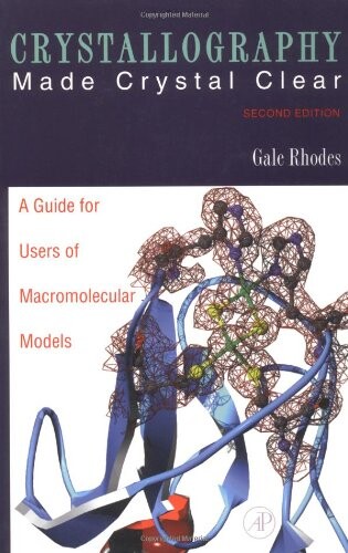 Crystallography Made Crystal Clear, Second Edition: A Guide for Users of Macromolecular Models (Complementary Science)