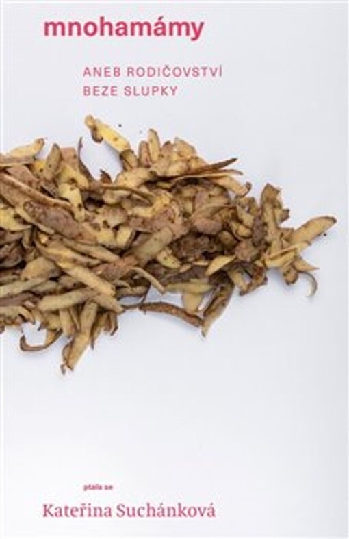 Mnohamámy, aneb, Rodičovství beze slupky