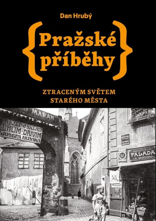Pražské příběhy : ztraceným světem Starého Města