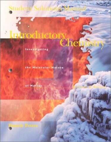 Introductory Chemistry :Investigating the Molecular Nature of Matter : Student Solutions Manual to Accompany