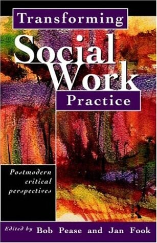 Transforming Social Work Practice: Postmodern Critical Perspectives