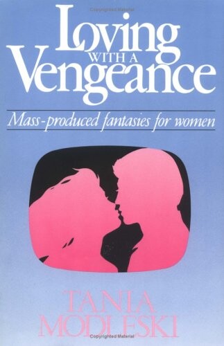 Loving with a Vengeance: Mass-Produced Fantasies for Women