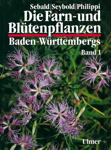 Die Farn- und Blütenpflanzen Baden-Württembergs.Bd. 1.,Allgemeiner Teil ; Spezieller Teil : (Pteridophyta, Spermatophyta), Lycopodiaceae bis Plumbaginaceae