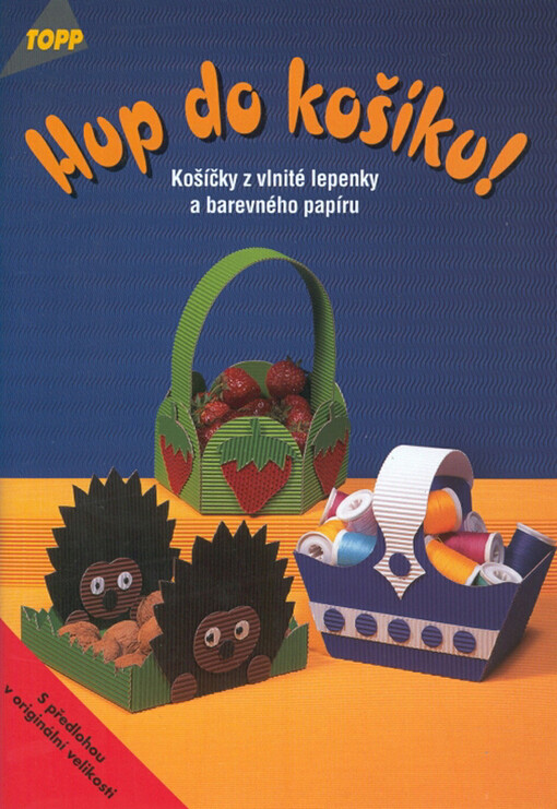 Hup do košíku! :košíčky z vlnité lepenky a barevného papíru