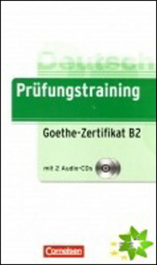 Prüfungstraining : Goethe -Zertifikat B2