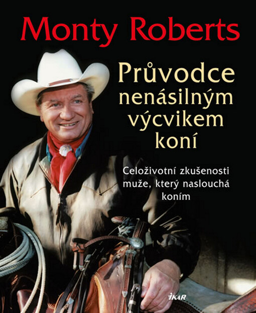 Průvodce nenásilným výcvikem koní : celoživotní zkušenosti muže, který naslouchá koním