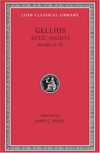 Aulus Gellius: Attic Nights, Volume III, Books 14-20 (Loeb Classical Library No. 212)