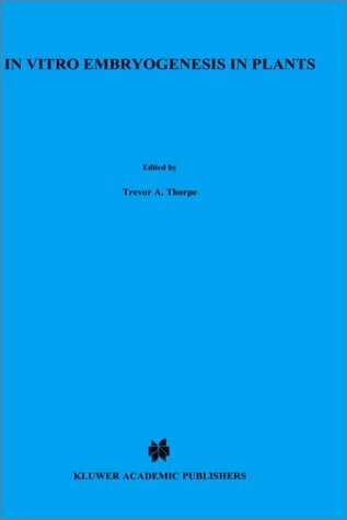 In vitro Embryogenesis in Plants (Current Plant Science and Biotechnology in Agriculture)
