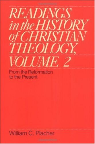 Readings in the History of Christian Theology, Volume 2: From the Reformation to the Present (Readings in the History of Christian Theology Vol. II)