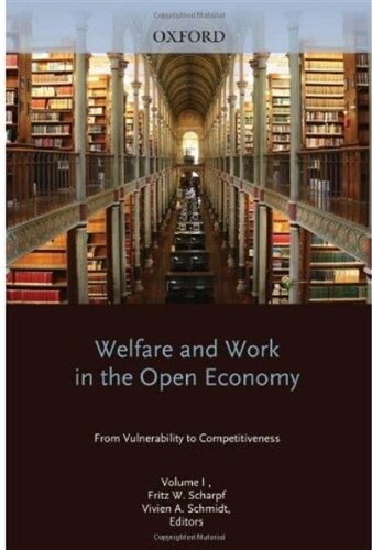 Welfare and Work in the Open Economy: Volume I: From Vulnerability to Competitiveness (Welfare & Work in the Open Economy)