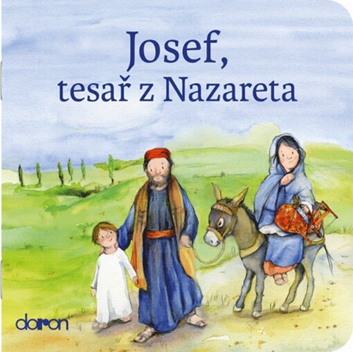 Josef - tesař z Nazareta (Nový zákon) - Biblický příběh o Vánocích a Ježíšově dětsví z pohledu Josefa