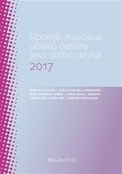 Sborník Asociaces učitelů češtiny jako cizího jazyka 2017