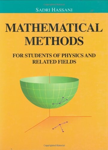 Mathematical Methods: for Students of Physics and Related Fields (Undergraduate Texts in Contemporary Physics)