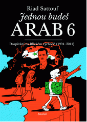 Jednou budeš Arab : dospívání na Blízkém východě (1994-2011). 6  (odkaz v elektronickém katalogu)