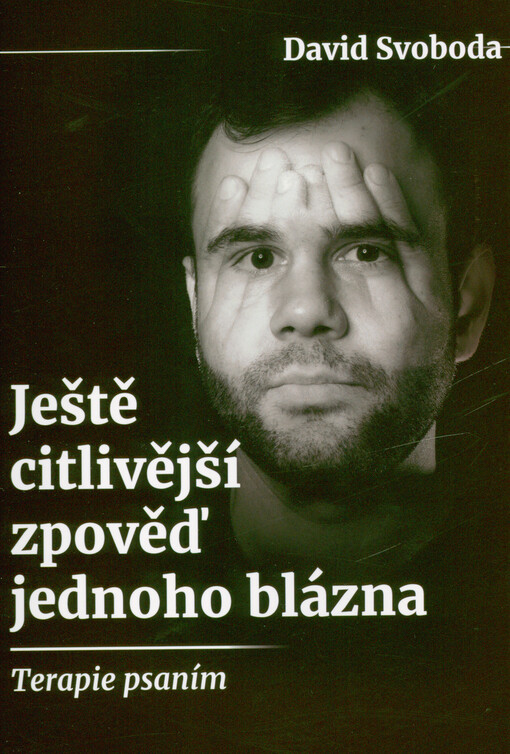 Ještě citlivější zpověď jednoho blázna : terapie psaním