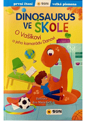 Dinosaurus ve škole : o Vašíkovi a jeho kamarádu Danovi  (odkaz v elektronickém katalogu)