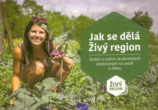 Jak se dělá Živý region : zpráva o našich zkušenostech posbíraných na cestě k němu