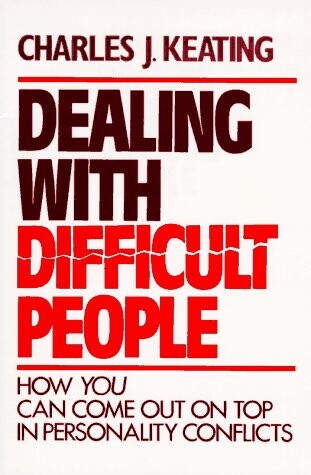 Dealing with difficult people :how you can come out on top in personality conflicts