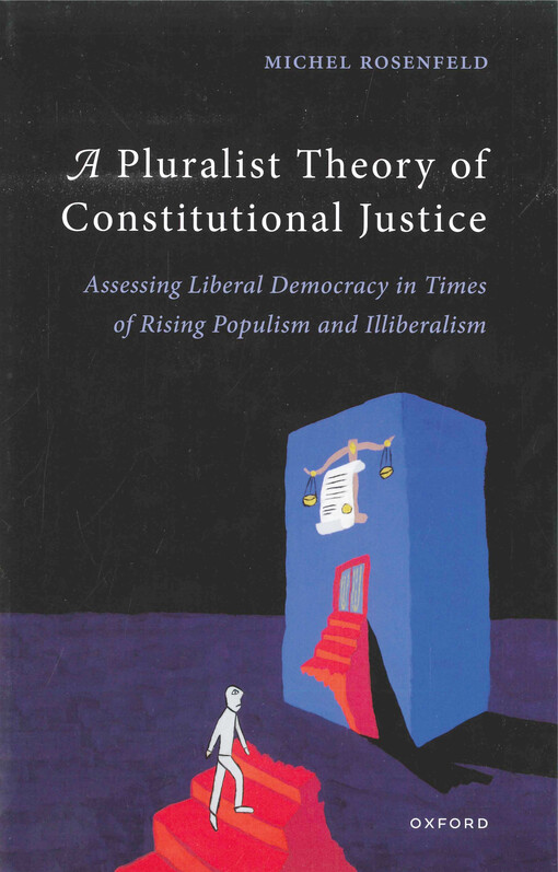 A pluralist theory of constitutional justice : assessing liberal democracy in times of rising populism and illiberalism