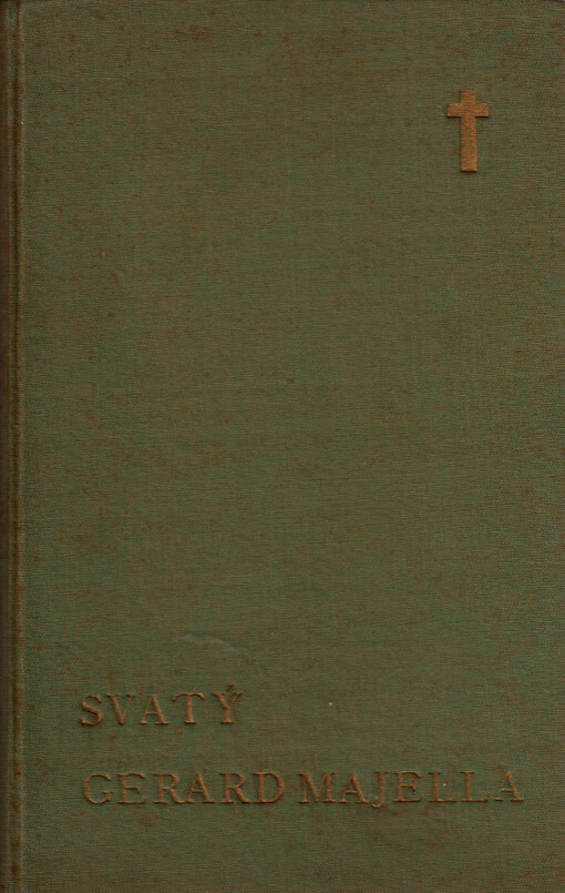 Svatý Gerard Majella : mystik, divotvůrce, laický apoštol