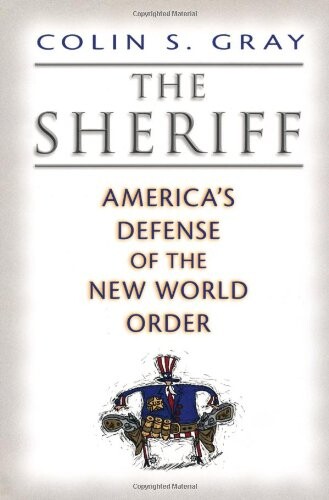 The sheriff :America's defense of the new world order