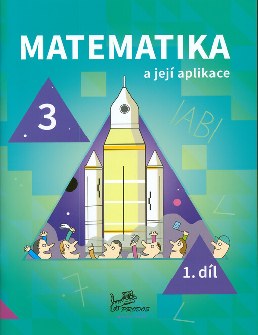 Matematika a její aplikace : 3. ročník. 1. díl