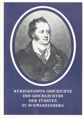 Kurzgefasste Geschichte des Geschlechtes der Fürsten zu Schwarzenberg  (odkaz v elektronickém katalogu)
