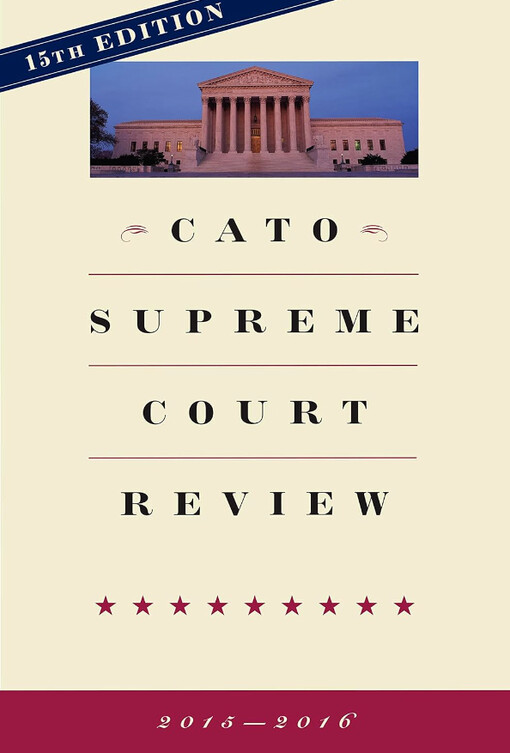 Cato Supreme Court review. Volume 2015-2016