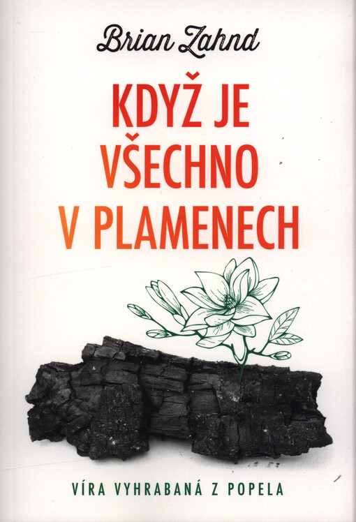 Když je všechno v plamenech : víra vyhrabaná z popela