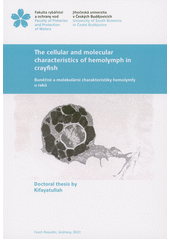 The cellular and molecular characteristics of hemolymph in crayfish = Buněčné a molekulární charakteristiky hemolymfy u raků  (odkaz v elektronickém katalogu)