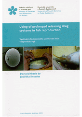 Using of prolonged releasing drug systems in fish reproduction = Využívání dlouhodobého uvolňování léčiv v reprodukci ryb  (odkaz v elektronickém katalogu)