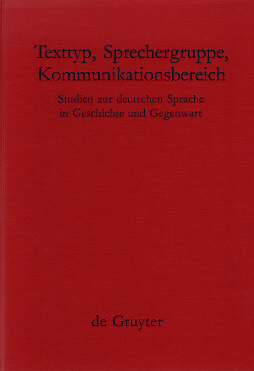 Texttyp, Sprechergruppe, Kommunikationsbereich : Studien zur deutschen Sprache in Geschichte und Gegenwart : Festschrift für Hugo Steger zum Geburtstag