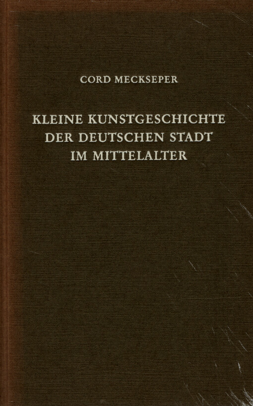 Kleine Kunstgeschichte der deutschen Stadt im Mittelalter