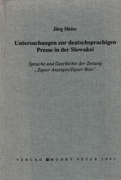 Untersuchungen zur deutschsprachigen Presse in der Slowakei : Sprache und Geschichte der Zeitung 